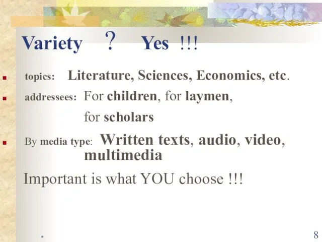 * Variety ? Yes !!! topics: Literature, Sciences, Economics, etc. addressees: For
