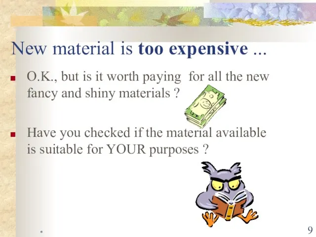 * New material is too expensive ... O.K., but is it worth