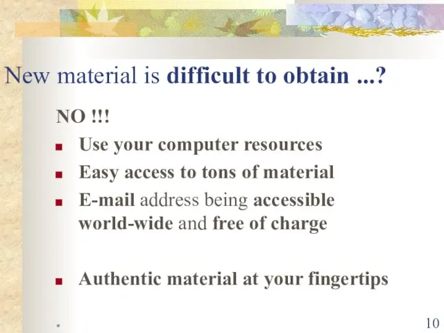 * New material is difficult to obtain ...? NO !!! Use your
