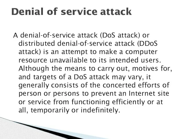 A denial-of-service attack (DoS attack) or distributed denial-of-service attack (DDoS attack) is