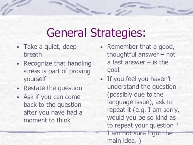 General Strategies: Take a quiet, deep breath Recognize that handling stress is