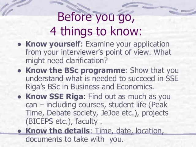 Before you go, 4 things to know: Know yourself: Examine your application