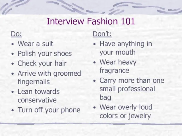 Interview Fashion 101 Do: Wear a suit Polish your shoes Check your