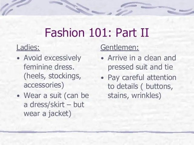 Fashion 101: Part II Ladies: Avoid excessively feminine dress. (heels, stockings, accessories)
