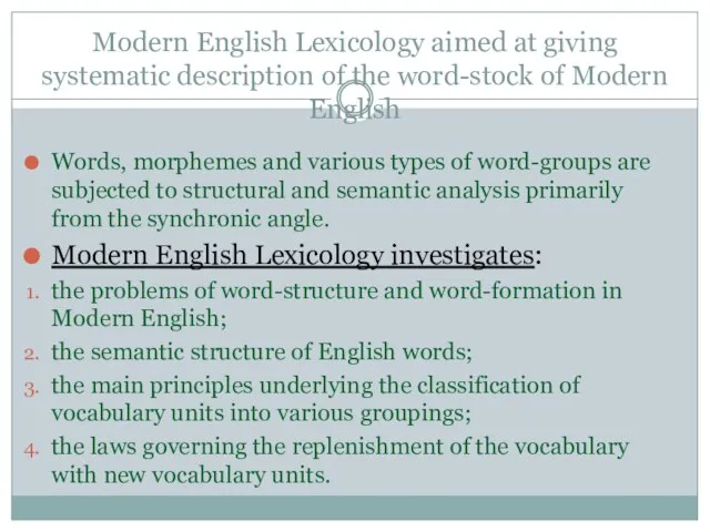 Modern English Lexicology aimed at giving systematic description of the word-stock of