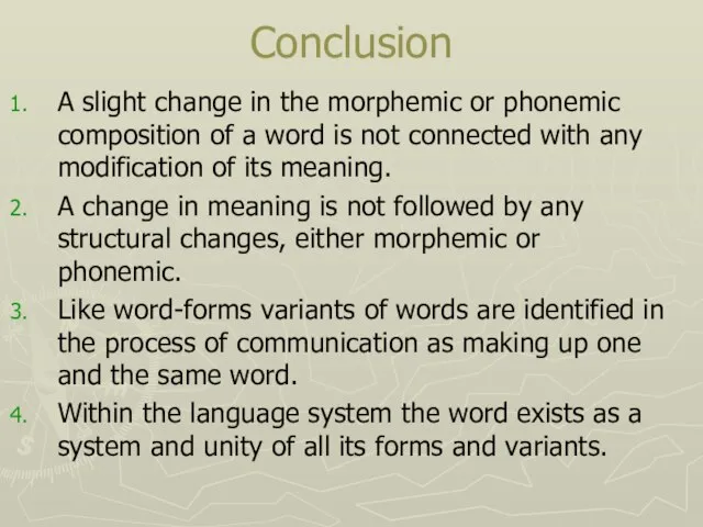 Conclusion A slight change in the morphemic or phonemic composition of a