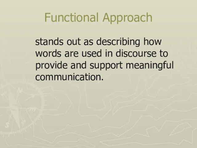 Functional Approach stands out as describing how words are used in discourse