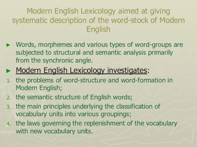 Modern English Lexicology aimed at giving systematic description of the word-stock of