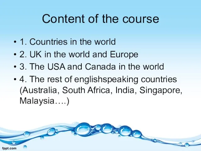 Content of the course 1. Countries in the world 2. UK in