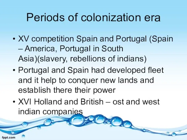 Periods of colonization era XV competition Spain and Portugal (Spain – America,