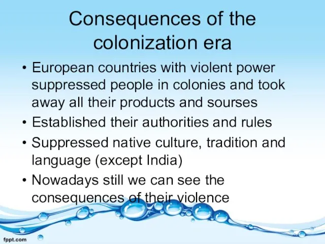 Consequences of the colonization era European countries with violent power suppressed people