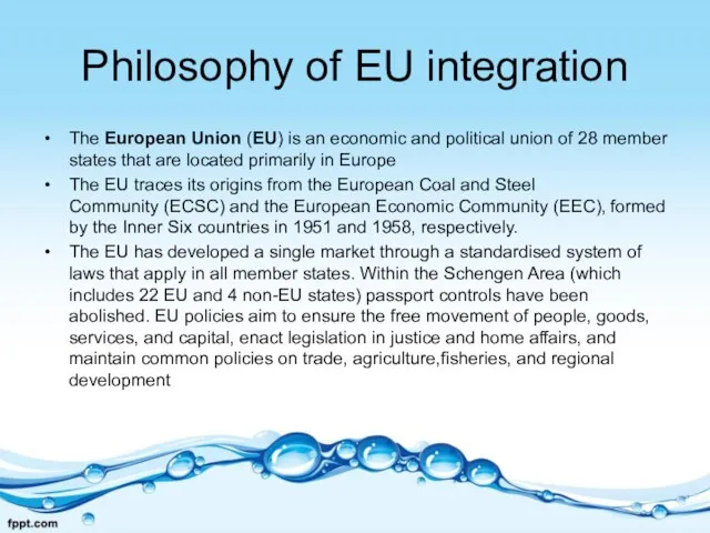 Philosophy of EU integration The European Union (EU) is an economic and