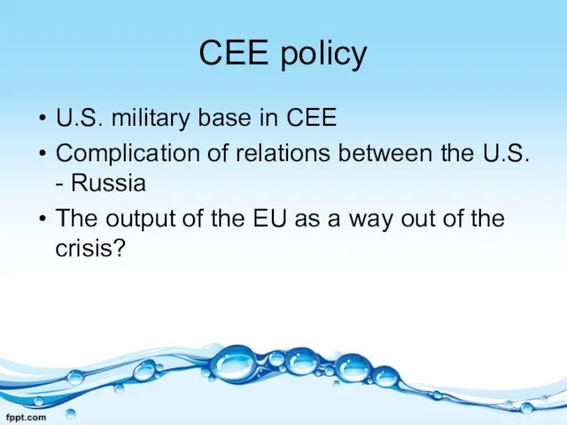 CEE policy U.S. military base in CEE Complication of relations between the