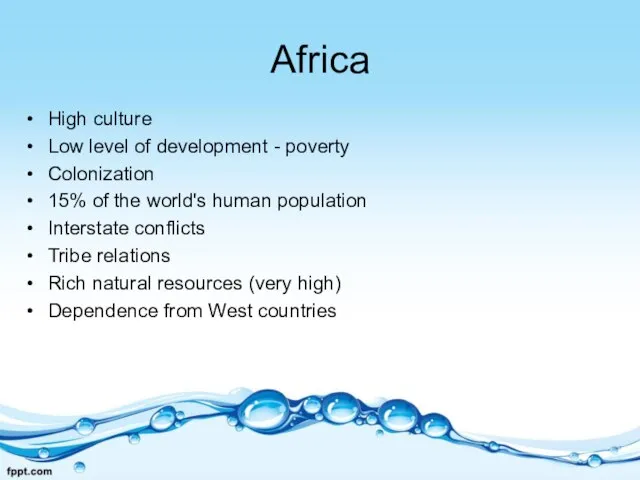 Africa High culture Low level of development - poverty Colonization 15% of