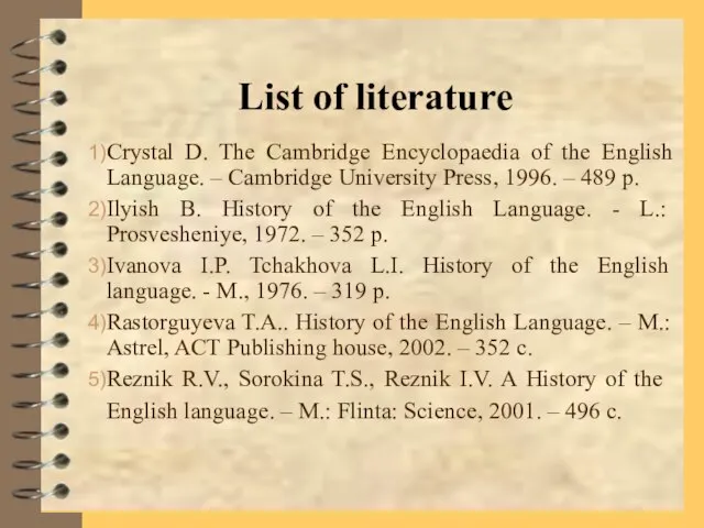 List of literature Crystal D. The Cambridge Encyclopaedia of the English Language.