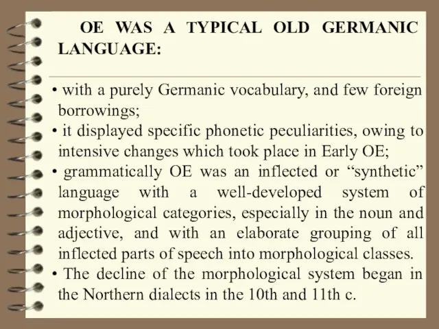 OE WAS A TYPICAL OLD GERMANIC LANGUAGE: with a purely Germanic vocabulary,