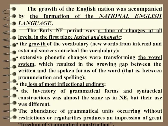 The growth of the English nation was accompanied by the formation of