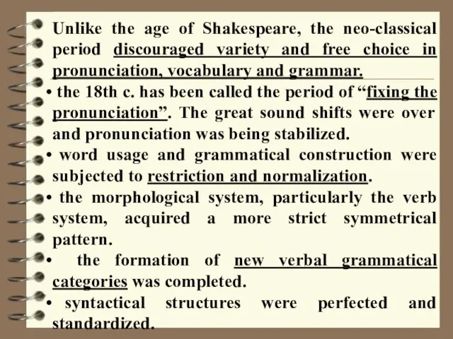 Unlike the age of Shakespeare, the neo-classical period discouraged variety and free