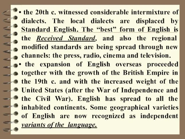 the 20th c. witnessed considerable intermixture of dialects. The local dialects are