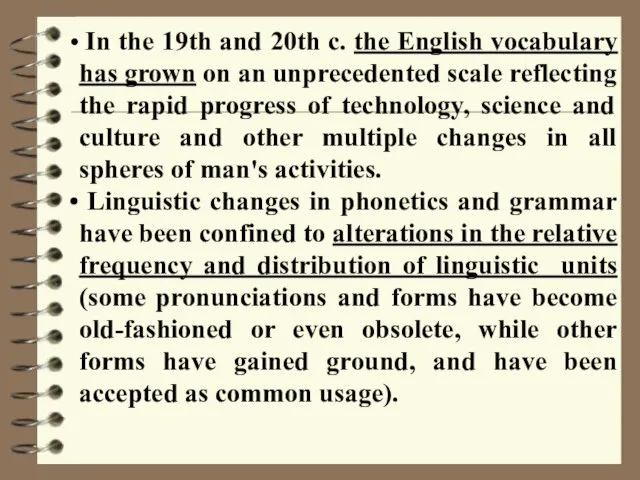 In the 19th and 20th c. the English vocabulary has grown on