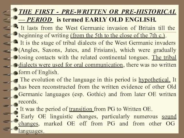 THE FIRST - PRE-WRITTEN OR PRE-HISTORICAL — PERIOD is termed EARLY OLD