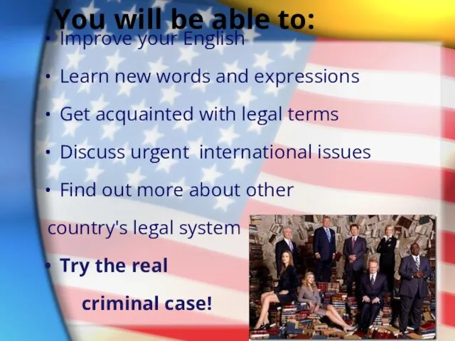 You will be able to: Improve your English Learn new words and