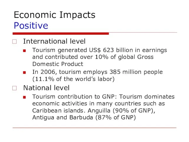 Economic Impacts Positive International level Tourism generated US$ 623 billion in earnings