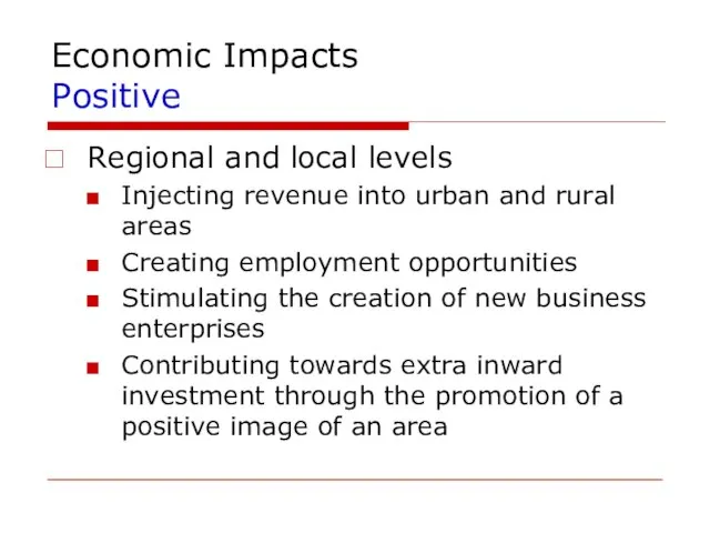 Economic Impacts Positive Regional and local levels Injecting revenue into urban and