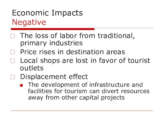 Economic Impacts Negative The loss of labor from traditional, primary industries Price