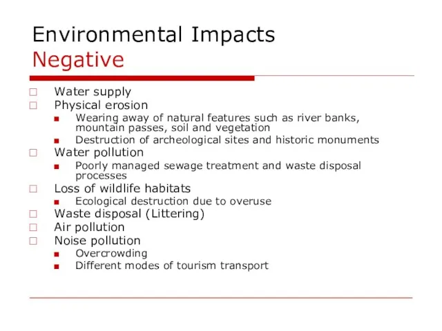 Environmental Impacts Negative Water supply Physical erosion Wearing away of natural features