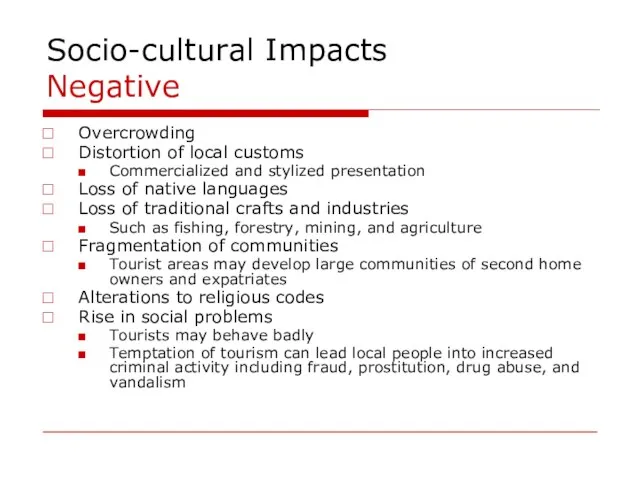 Socio-cultural Impacts Negative Overcrowding Distortion of local customs Commercialized and stylized presentation