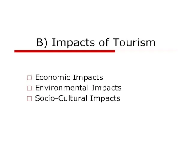 B) Impacts of Tourism Economic Impacts Environmental Impacts Socio-Cultural Impacts