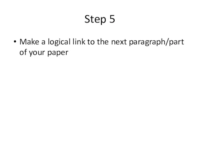 Step 5 Make a logical link to the next paragraph/part of your paper