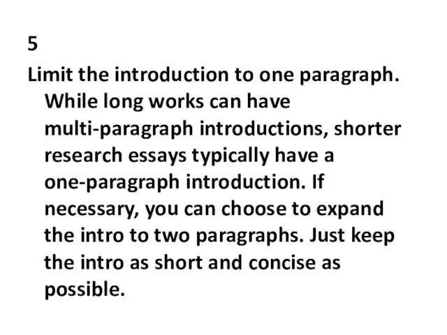 5 Limit the introduction to one paragraph. While long works can have
