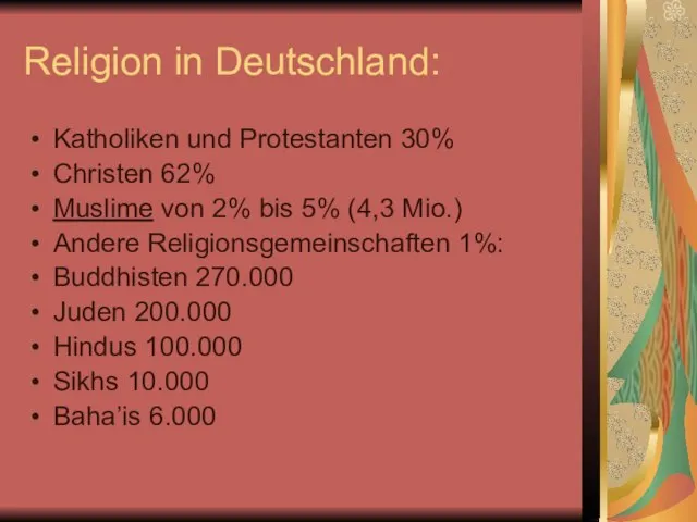 Religion in Deutschland: Katholiken und Protestanten 30% Christen 62% Muslime von 2%