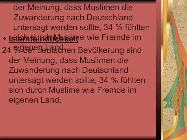 Islamfeindlichkeit 24 % der deutschen Bevölkerung sind der Meinung, dass Muslimen die