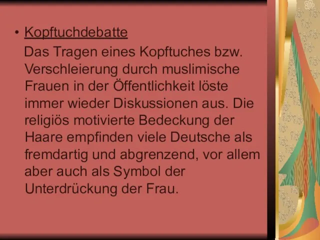 Kopftuchdebatte Das Tragen eines Kopftuches bzw. Verschleierung durch muslimische Frauen in der