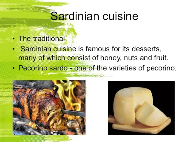 Sardinian cuisine The traditional Sardinian cuisine is famous for its desserts, many