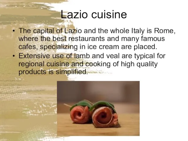 Lazio cuisine The capital of Lazio and the whole Italy is Rome,