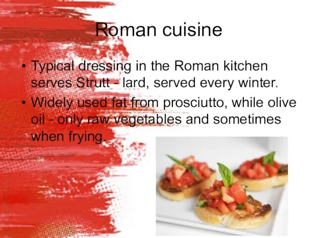 Roman cuisine Typical dressing in the Roman kitchen serves Strutt - lard,