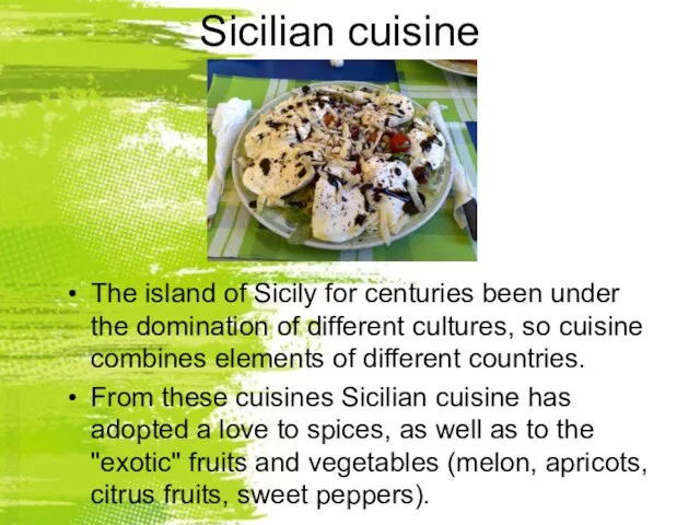 Sicilian cuisine The island of Sicily for centuries been under the domination