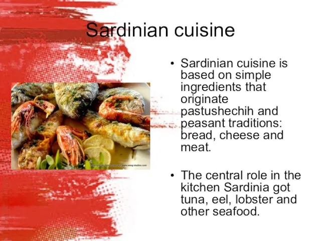 Sardinian cuisine Sardinian cuisine is based on simple ingredients that originate pastushechih