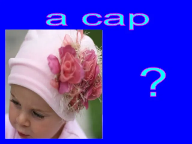 ? a cap