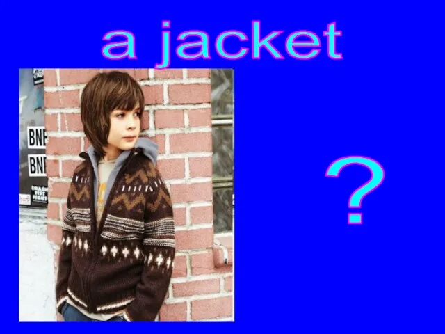 ? a jacket