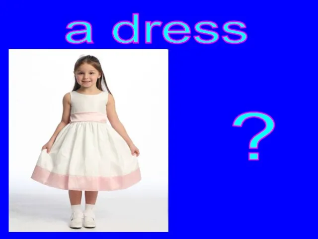 ? a dress