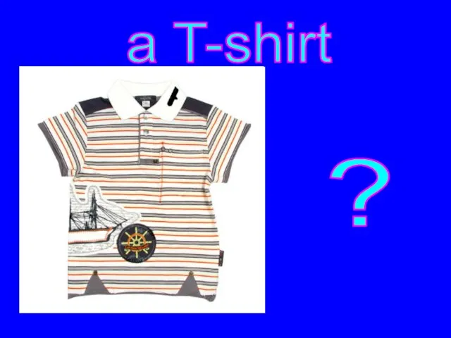 ? a T-shirt