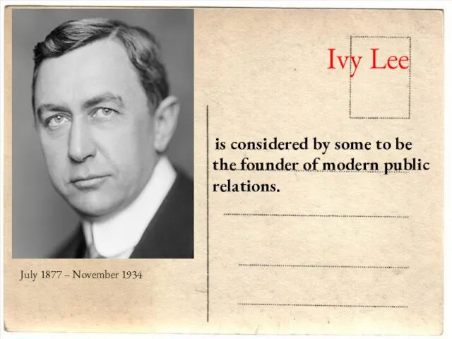 Ivy Lee is considered by some to be the founder of modern