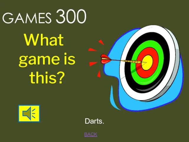 BACK Darts. GAMES 300 What game is this?