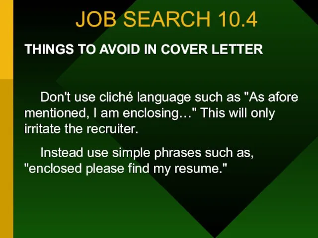 JOB SEARCH 10.4 THINGS TO AVOID IN COVER LETTER Don't use cliché