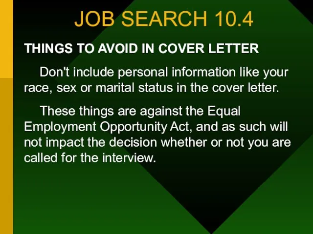 JOB SEARCH 10.4 THINGS TO AVOID IN COVER LETTER Don't include personal
